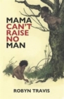 Image for Mama can&#39;t raise no man