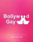 Image for Bollywood Gay : &#39;A help yourself book to living an authentic life.&#39;
