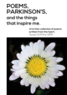 Image for Poems, Parkinson&#39;s and the Things That Inspire Me : A Further Collection of Poems Written from the Heart