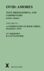 Image for Amores  : text, prolegomena and commentary in four volumesVolume IV,: A commentary on book three, elegies 1 to 8