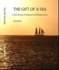 Image for The Gift of a Sea : A short history of yachting in the Mediterranean