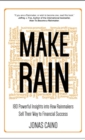 Image for MAKE RAIN: 180 POWERFUL INSIGHTS INTO HO