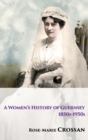 Image for A Women&#39;s History of Guernsey, 1850s-1950s