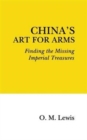 Image for China&#39;s art for arms  : finding the missing imperial treasures