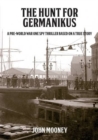 Image for The Hunt for Germanikus : A Pre-World War One Spy Thriller Based on a True Story