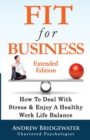Image for Fit for Business : How to Deal with Stress &amp; Create a Healthy Work Life Balance