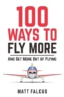 Image for 100 ways to fly more  : and get more out of flying