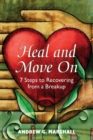 Image for Heal and Move On : 7 Steps to Recovering from a Breakup
