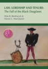 Image for Law, Lordship and Tenure : The Fall of the Black Douglases