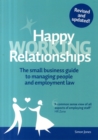 Image for Happy Working Relationships : The Small Business Guide to Managing People and Employment Law