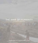 Image for The Amir of Humanity: A Lifetime of Compassion : The Amir of Kuwait and the Tradition of Impactful Giving