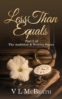 Image for Less Than Equals : Part 2 of The Ambition &amp; Destiny Series