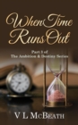 Image for When Time Runs Out : Part 3 of The Ambition &amp; Destiny Series