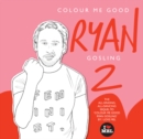 Image for Colour Me Good Ryan Gosling 2