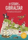 Image for The Story of Gibraltar : A timeline guide to the history of the Rock from earliest times to the present day