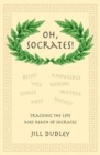 Image for Oh, Socrates! : Tracking the life and death of Socrates