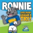 Image for Ronnie Gives Rugby League a Try : Learn to read with Ronnie the Rhino