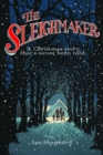 Image for The sleighmaker  : a Christmas story that&#39;s never been told