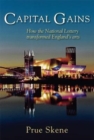 Image for Capital gains  : how the National Lottery transformed England&#39;s arts