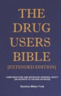 Image for The Drug Users Bible [Extended Edition] : Harm Reduction, Risk Mitigation, Personal Safety