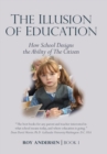 Image for The Illusion of Education : How School Designs the Ability of the Citizen