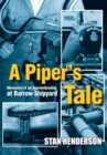Image for A Piper&#39;s Tale : Memories of an Apprenticeship at Barrow Shipyard 1965 to 1970
