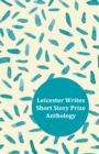 Image for Leicester Writes Short Story Prize Anthology