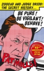 Image for Be Pure! Be Vigilant! Behave! 2000AD &amp; Judge Dredd: The Secret History 45th Anniversary Edition