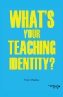 Image for WHATS YOUR TEACHING IDENTITY