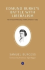 Image for Edmund Burke&#39;s Battle with Liberalism : His Christian Philosophy and Why it Matters Today