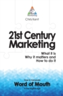 Image for 21st Century Marketing: What it is, Why it Matters and How to Do it