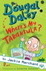 Image for Dougal Daley - Where&#39;s My Tarantula?