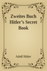 Image for Zweites Buch (Hitler&#39;s Secret Book) : Adolf Hitler&#39;s Sequel to Mein Kamph