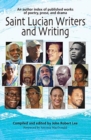 Image for Saint Lucian Writers and Writing: An Author Index : Published Works of Poetry, Prose, Drama