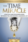 Image for The Time Miracle : A Practical Guide to Slowing Down, Rethinking Time, and Designing a Meaningful Life