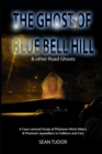 Image for The Ghosts of Blue Bell Hill: and Other Road Ghosts: A Case-Centred Study of Phantom Hitch-Hikers &amp; Phantom Jaywalkers in Folklore and Fact