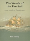 Image for The Wreck Of The Ten Sail : A true story from Cayman&#39;s past