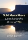 Image for Solid Mental Grace : Listening to the Music of Yes