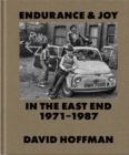 Image for Endurance &amp; Joy in the East End 1971-87