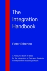 Image for The Integration Handbook : A Resource Book of Ideas for the Integration of Overseas Students in Independent Boarding Schools