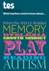 Image for What teachers need to know about...proving what works, memory, dyslexia, growth mindset, play, reading, autism