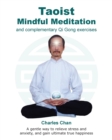 Image for Taoist Mindful Meditation and complementary Qi Gong exercises : A gentle way to relieve stress and anxiety, and gain ultimate true happiness
