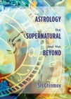 Image for Astrology, the Supernatural and the Beyond