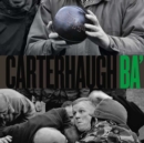 Image for Carterhaugh ba&#39;  : the great foot-ball match on the field of Carterhaugh and the birth of rugby