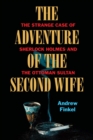 Image for The Adventure of the Second Wife : The Strange Case of Sherlock Holmes and the Ottoman Sultan