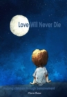 Image for Love Will Never Die : Helping children through bereavement