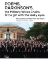 Image for POEMS, PARKINSON&#39;S, the Military Wives Choirs and the girl with leaky eyes