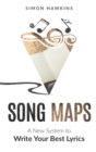 Image for Song Maps : A New System to Write Your Best Lyrics