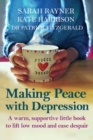 Image for Making Peace with Depression : A warm, supportive little book to reduce stress and ease low mood