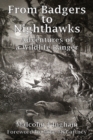 Image for From Badgers to Nighthawks : Adventures of a Wildlife Ranger